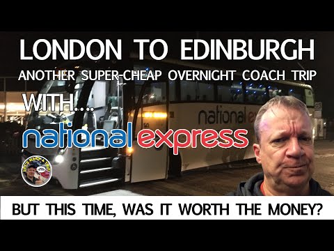 Super-Cheap National Express Overnight Coach from London to Edinburgh.  Worth the Money?