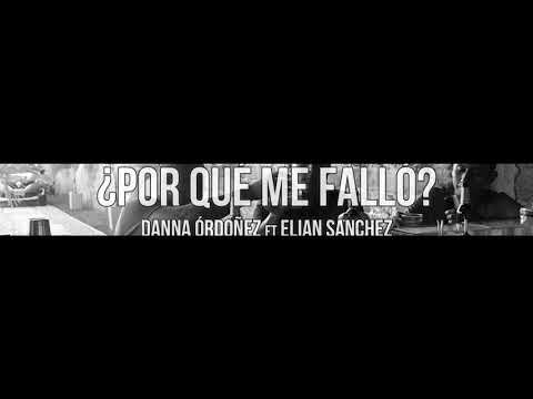 ¿POR QUÉ ME FALLO?-Danna Ordóñez ft Elian Sánchez