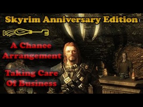 A Chance Arrangment - Taking Care of Business - Walkthrough - Skyrim Anniversary Edition