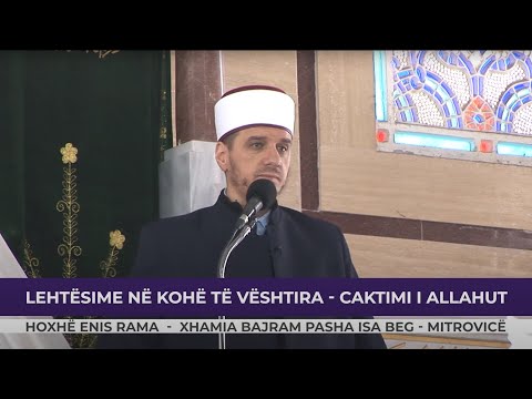HUTBE | Lehtësime në kohë të vështira - Caktimi i Allahut -  Enis Rama