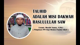 Download lagu TAUHID ADALAH MISI DAKWAH RASULULLAH SAW. Ustadz. Muslih Yunus, S.Pd.I ( Pimpinan PPI Haji Miskin ) mp3