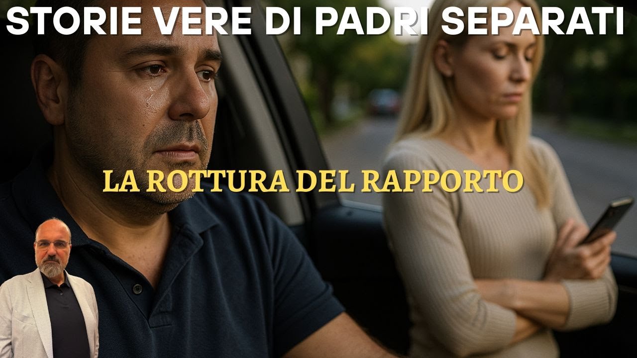 STORIE DI PADRI SEPARATI: La rottura del rapporto