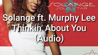 Solange-Thinkin&#39; About You (ft. Murphy Lee) (Lyrics in Description)