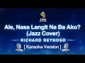 Ale, Nasa Langit Na Ba Ako - Richard Reynoso (Karaoke Version, Motown Soul Jazz-Funk Cover)