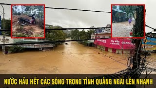 Nước hầu hết các sông trong tỉnh Quảng Ngãi lên nhanh | QNgTV