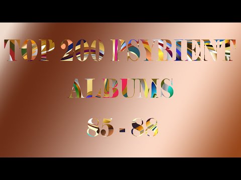 The Top 200 Psybient Albums of All Time 85 - 88