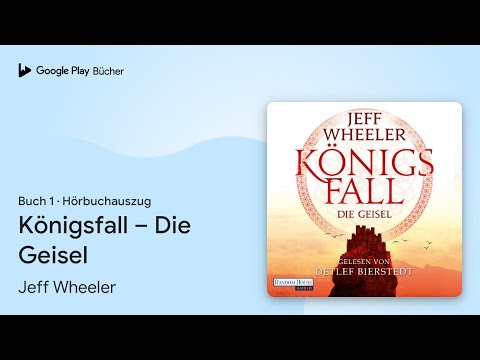 „Königsfall – Die Geisel, Buch 1“ von Jeff Wheeler · Hörbuchauszug