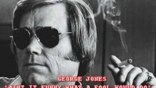 GEORGE JONES - AIN&#39;T IT FUNNY WHAT A FOOL WOULD DO