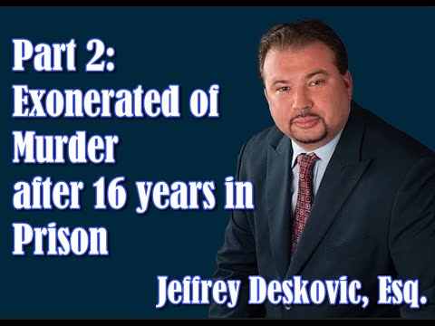 Exonerated of Murder after 16 years in Prison: Jeffrey Deskovic, Esq. (part 2) — video featuring Jeff Deskovic