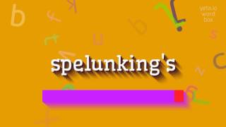How to say "spelunking's"! (High Quality Voices) How to say "spelunking's"! (High Quality Voices)