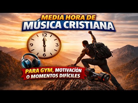 MEDIA HORA DE MUSICA CRISTIANA PARA GYM, MOTIVACION Y MOMENTOS DIFICILES AL ESTILO MENSAJEROS 3.0