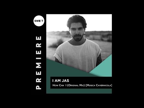 PREMIERE : I AM JAS - How Can  I (Original Mix) [Musica Cavernicola]