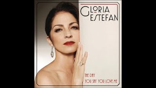 The Standards: Gloria Estefan "The Day You Say You Love Me" (Lyrics Video)