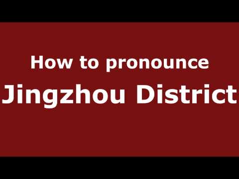 How to Pronounce Jingzhou District - PronounceNames.com