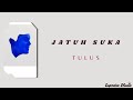 Jatuh Suka - Tulus | Lirik