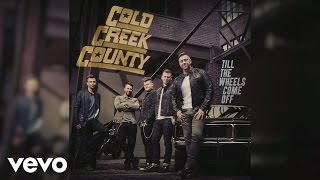 Cold Creek County - Till the Wheels Come Off (Audio)