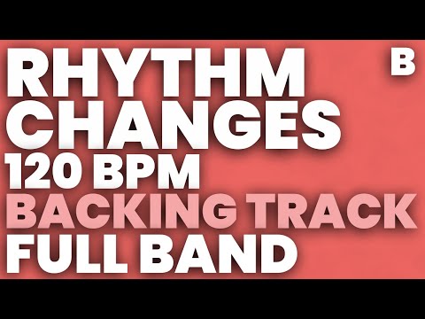 Rhythm Changes in B Backing Track 120 bpm Swing - FULL BAND
