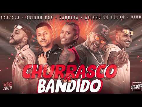 AFINHO DO FLUXO, GUINHO RDF, KIRO, FRAJOLA, LAURETA   -  CHURRASCO DE BANDIDO / BRANQUINHO KABULOZO