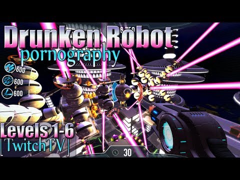 Drunken Robot Pornography Levels 1- 6  [TwitchTV]