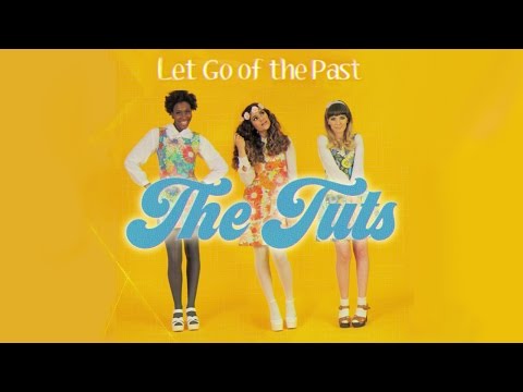 The Tuts - Let Go of the Past (Official Video)