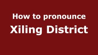 How to pronounce Xiling District