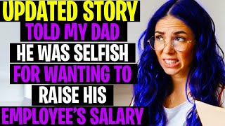 r/AITA UPDATE Told Dad He Was SELFISH For Wanting To Raise Employee&#39;s Salary