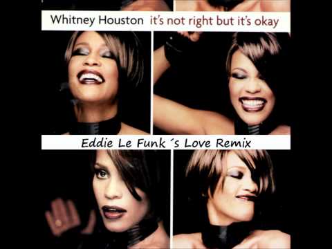 Whitney Houston - It's Not Right But It's Okay ( Eddie Le Funk´s Love Remix )