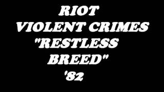 RIOT-RESTLESS BREED &#39;82 VIOLENT CRIMES