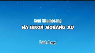 Download lagu Naikkon monang au - Seni Situmorang || Lirik Lagu mp3 Download lagu Naikkon monang au - Seni Situmorang || Lirik Lagu mp3