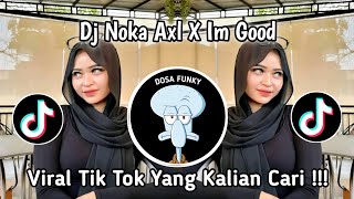 Download lagu DJ NOKA AXL X IM GOOD MELODY PLAT KT NEW 2024 SOUND VIRAL TIKTOK 2024 mp3