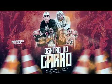 SHEVCHENKO E ELLOCO, MC CZT , MC NESSA , MC KS MC GUILHERME - DENTRO DO CARRO