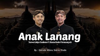 Download lagu ANAK LANANG | Rasselindo Firmansyah Ft Yuswo Cahyo Santoso | By GARUDA WISNU SATRIA MUDA mp3