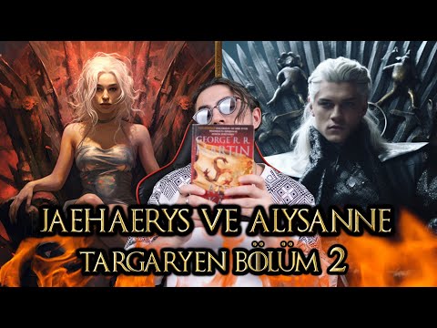 JAEHAERYS VE ALYSANNE TARGARYEN'IN SALTANATI BÖLÜM 2 - WESTEROS TARİHİ BÖLÜM 14