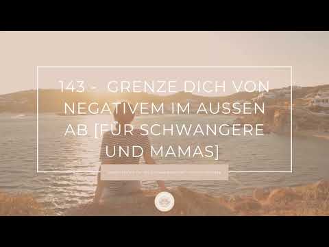143 - Grenze dich von Negativem im Außen ab - Meditation - Für Schwangere und Mamas