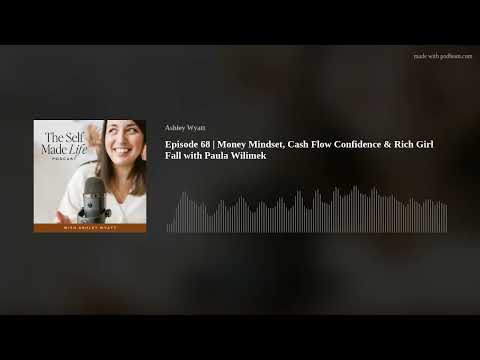 Episode 68 | Money Mindset, Cash Flow Confidence & Rich Girl Fall with Paula Wilimek