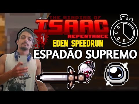 ESPADÃO SUPREMO!! - EDEN SPEEDRUN! - The Binding of Isaac: Repentance