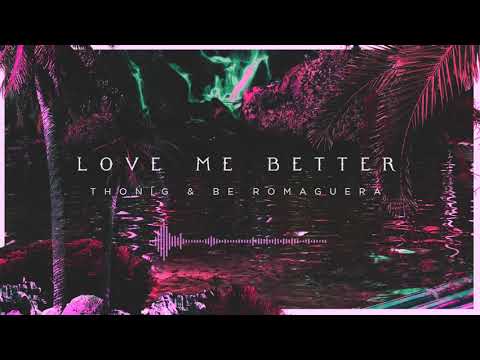 Thonig, Be Romaguera   Love Me Better