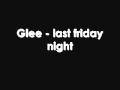 Last Friday Night - glee cast 
