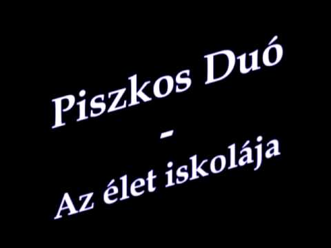 Piszkos Duó - Az élet iskolája