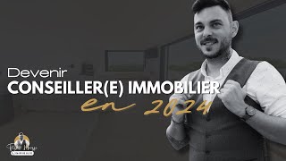 Devenir conseiller(e) en immobilier en 2024 - Je vous explique tout !