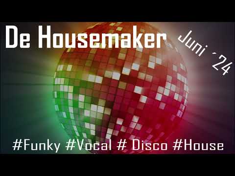 De Housemaker Juni 2024 #Funky #Vocal #Disco #House Mix