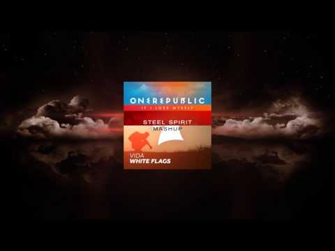 Vida vs One Republic-White Flags vs If I Lose Myself(STEEL SPIRIT Mashup)