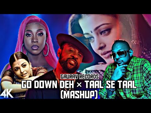 Go Down Deh × Taal se Taal | Mashup |GarryMusic|ft.AlkaYagnik, Shaggy,SeanPaul,Spice |Gaurav Records