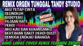 Download lagu REMIX ORGEN TUNGGAL TANDY STUDIO BAND VIRAL 2026❗Cover Remix❗Aku tetap cinta, Selingkuh, Aishiteru mp3