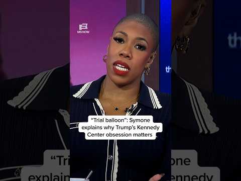 'Trial balloon': Symone explains why Trump's Kennedy Center obsession matters