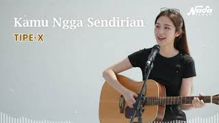 Download lagu KAMU NGGAK SENDIRIAN - TIPE-X - COVER BY [ NADA TEDUH ] mp3