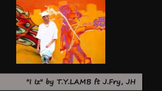 I Iz by T.Y.Lamb ft. Ya Boi J.Fry, Jizz Hornay