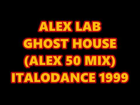 ALEX LAB - GHOST HOUSE (ALEX 50 MIX) ITALODANCE 1999