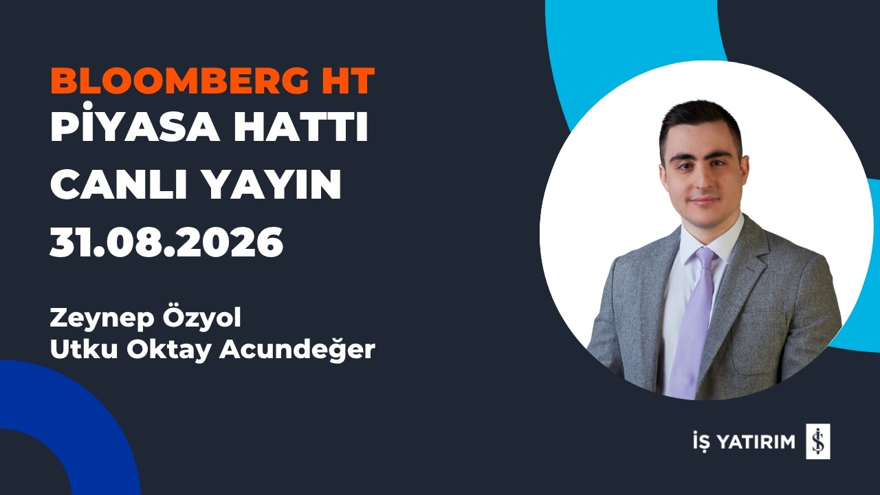 BLOOMBERG HT: PİYASA HATTI - 31.08.2026 - UTKU OKTAY ACUNDEĞER - CANLI BAĞLANTI