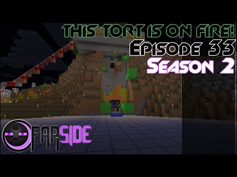 Minecraft: THIS TORT IS ON FIRE! :: FarSide SMP :: S2E33